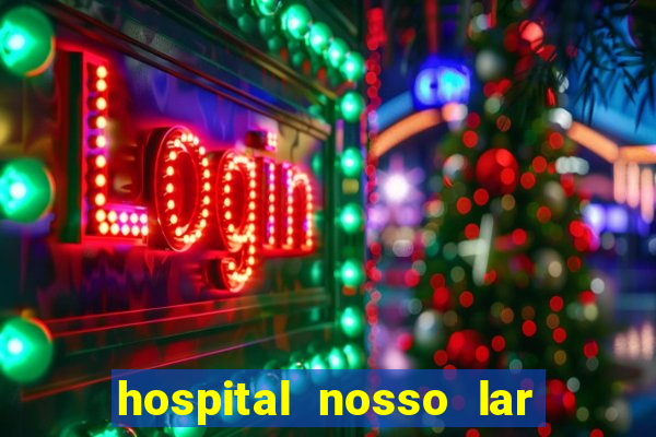 hospital nosso lar fortaleza telefone